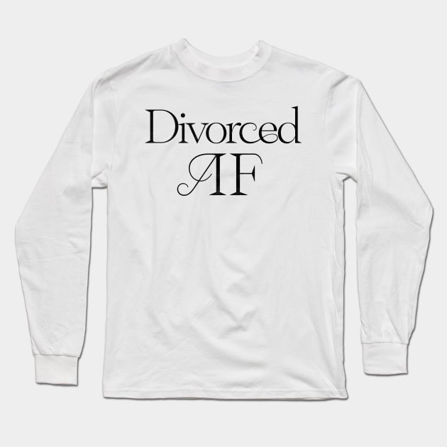 Divorced AF Long Sleeve T-Shirt by DankFutura